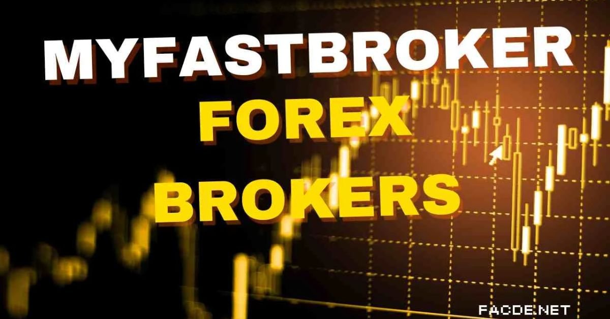 MyFastBroker Forex Brokers: A Deep Dive into the World of Forex Trading