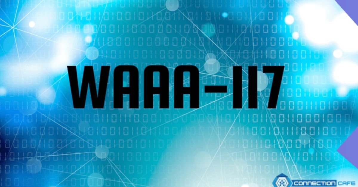 WAAA-117: Understanding the Significance and Impact of This Code